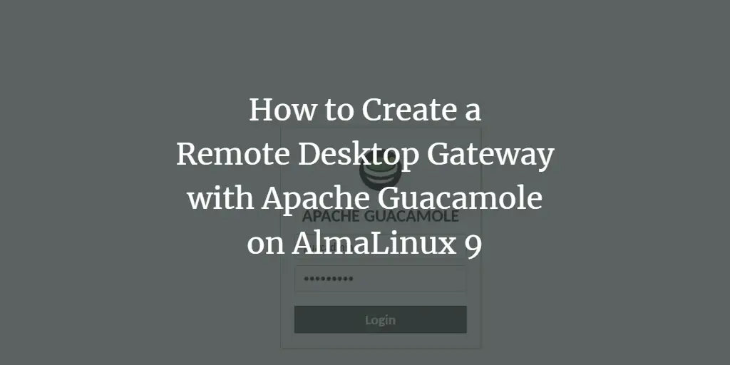 How to Create Remote Desktop Gateway via Apache Guacamole on AlmaLinux 9