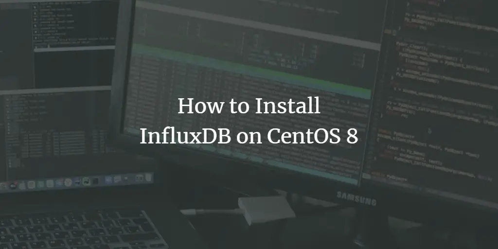 How to Install InfluxDB on CentOS 8
