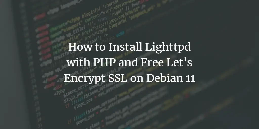 How to Install Lighttpd with PHP and Free Let's Encrypt SSL on Debian 11
