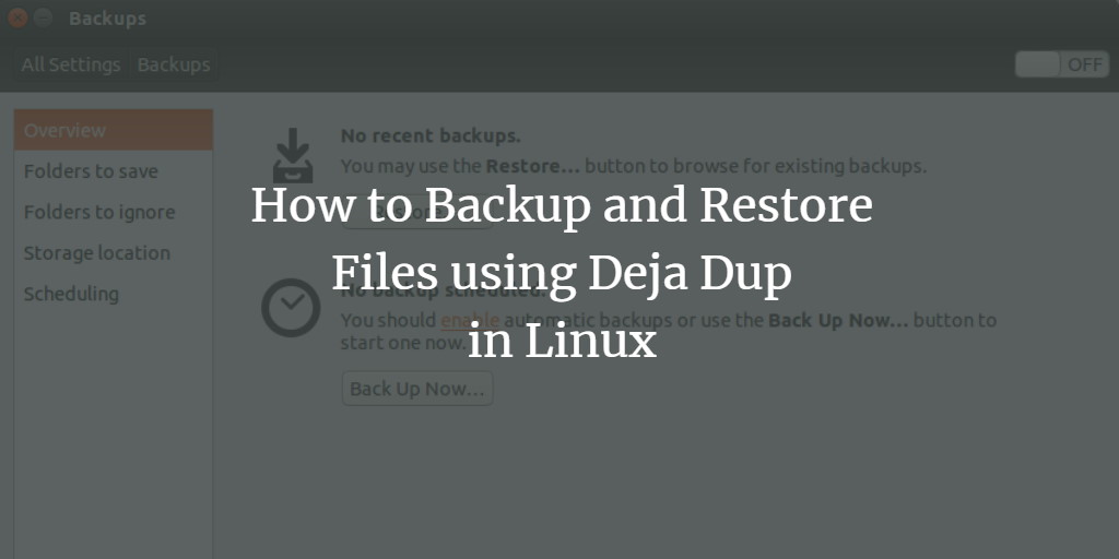 How to Backup and Restore Files using Deja Dup in Linux