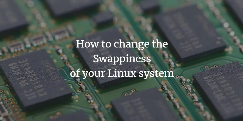 How to change the Swappiness of your Linux system