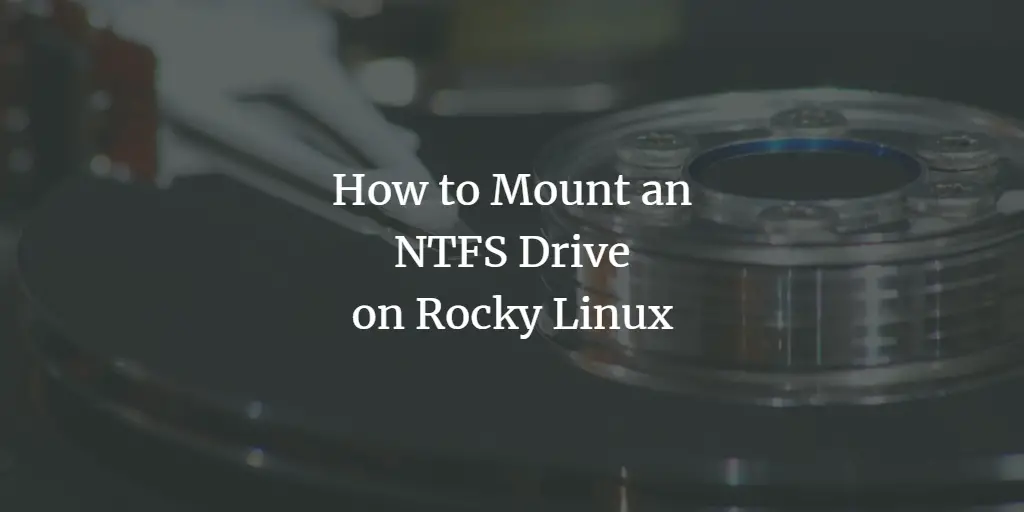 How to Mount an NTFS Drive on Rocky Linux
