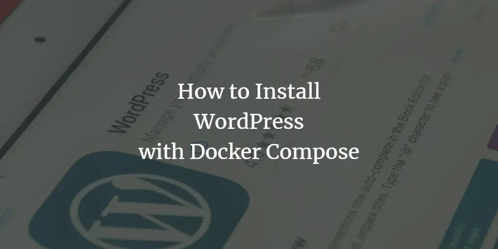 How to Install WordPress with Docker Compose
