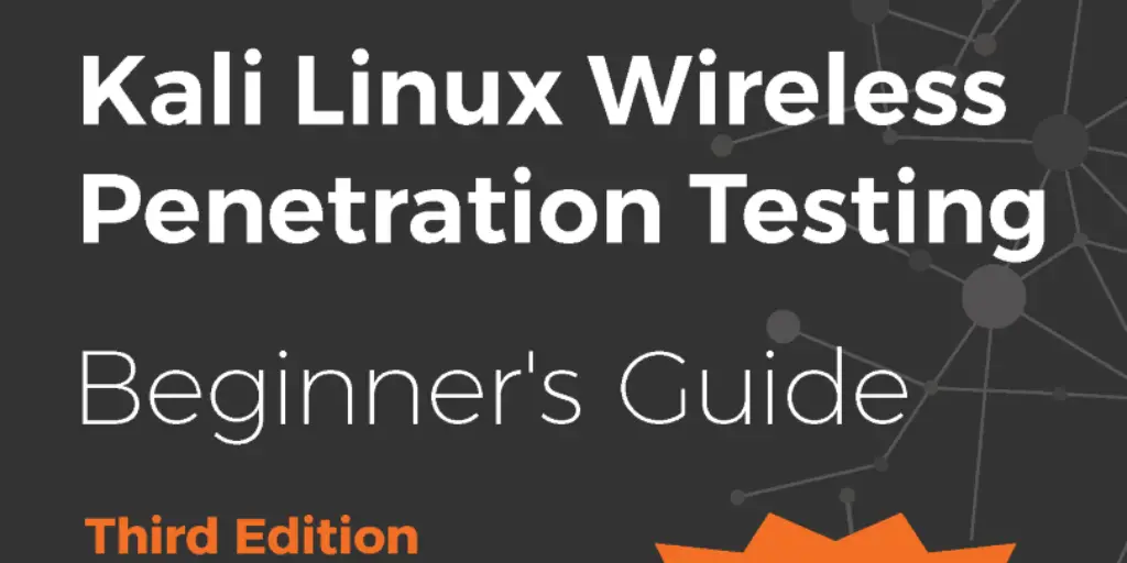 Free eBook from Packt - Kali Linux Wireless Penetration Testing Beginner’s Guide - Third Edition