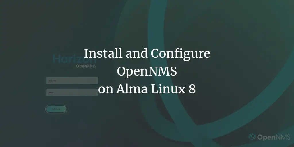 Install and Configure OpenNMS on Alma Linux 8