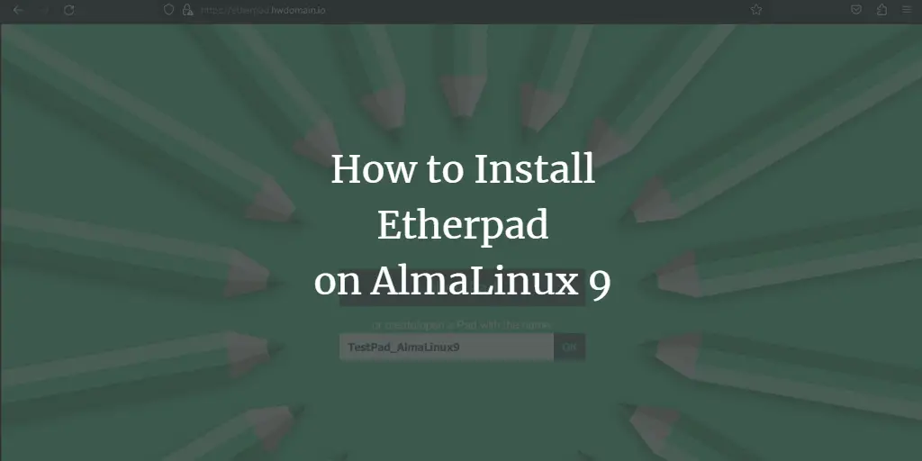 How to Install Etherpad on AlmaLinux 9