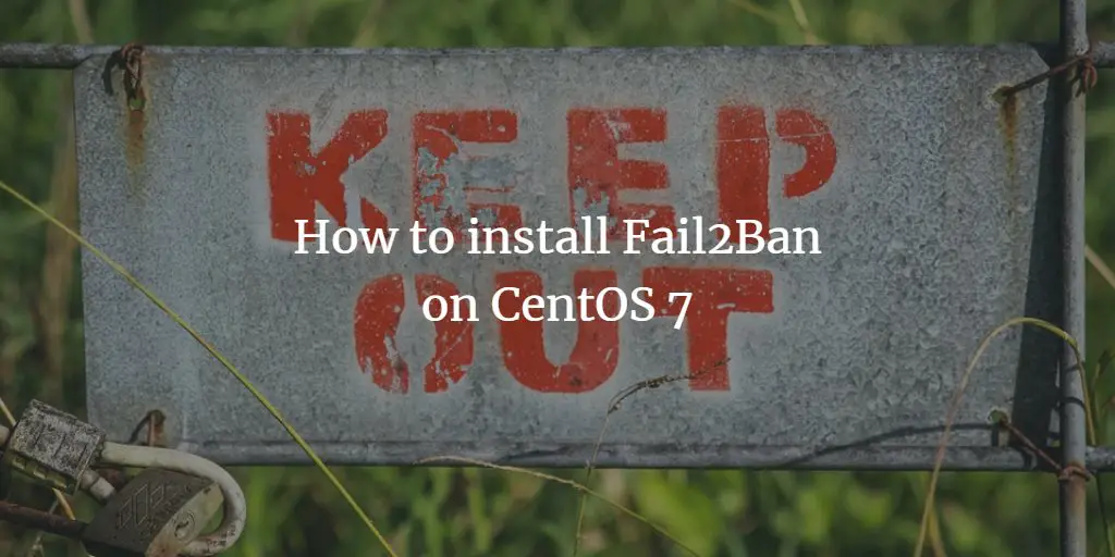 How to install Fail2Ban on CentOS 7