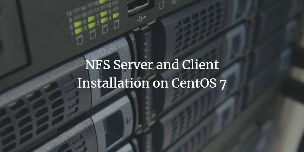 NFS Server and Client Installation on CentOS 7