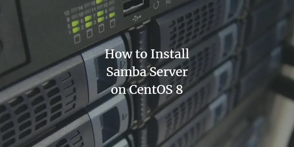 How to Install Samba Server on CentOS 8