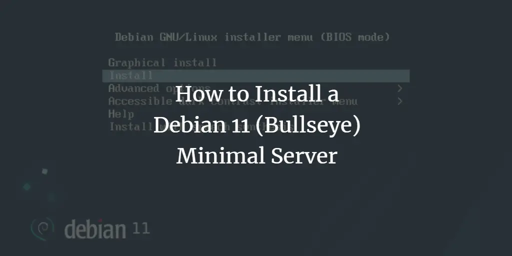 How to Install a Debian 11 (Bullseye) Minimal Server
