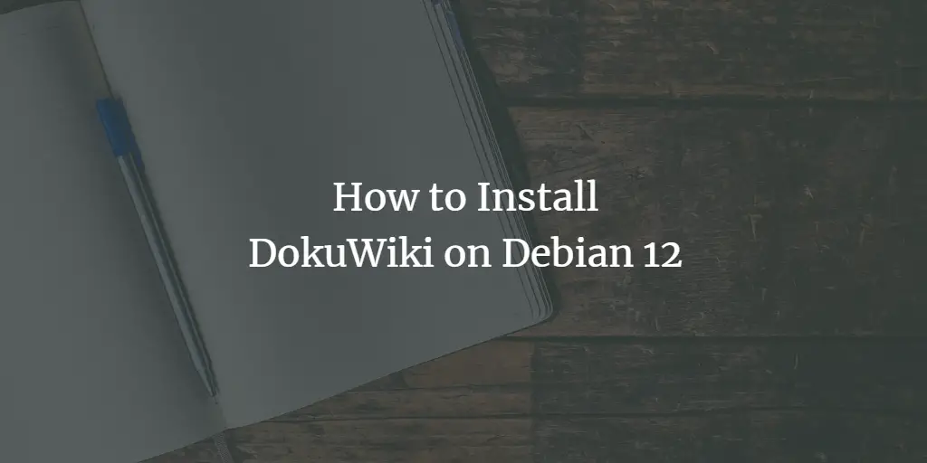 How to Install DokuWiki on Debian 12
