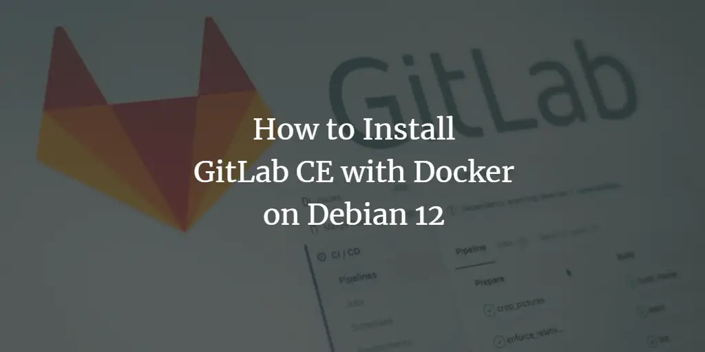 How to Install GitLab CE with Docker on Debian 12
