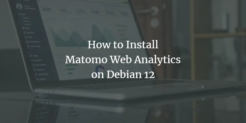 How to Install Matomo Web Analytics on Debian 12