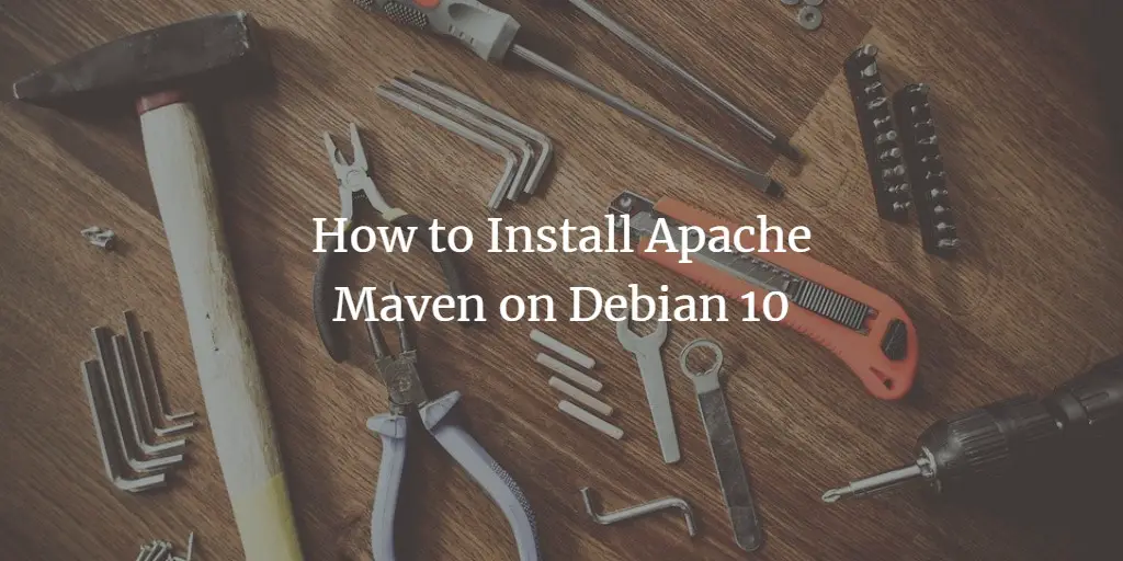 How to Install Apache Maven on Debian 10