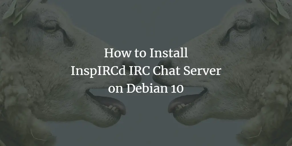 How to Install InspIRCd IRC Chat Server on Debian 10