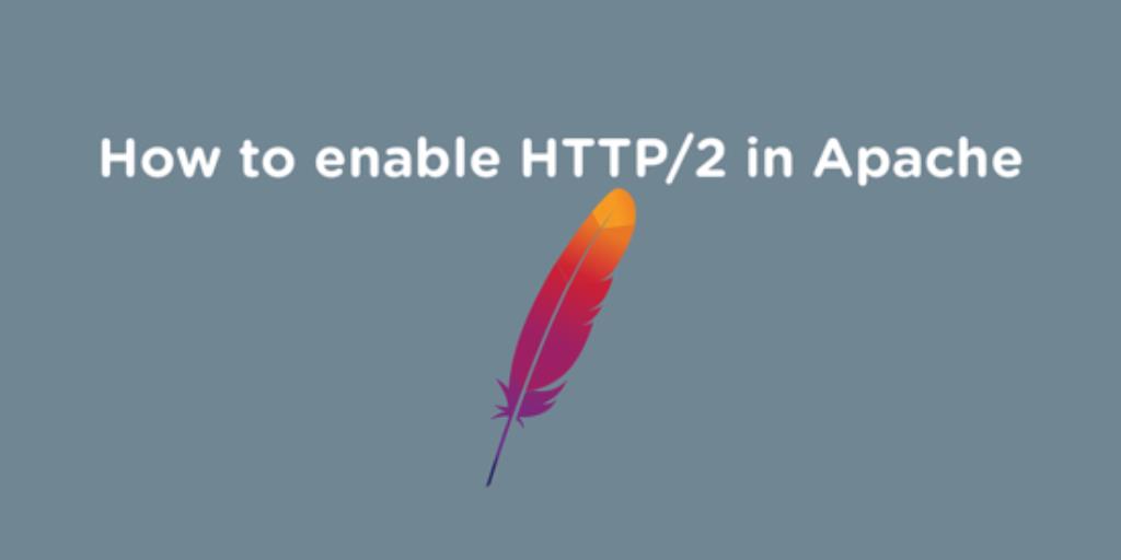 How to Enable HTTP/2 in Apache Web Server on Ubuntu and Debian