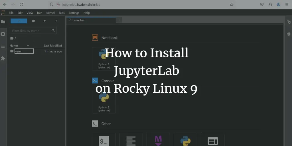 How to Install JupyterLab on Rocky Linux 9