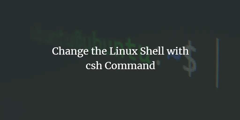 Change the Linux Shell with csh Command