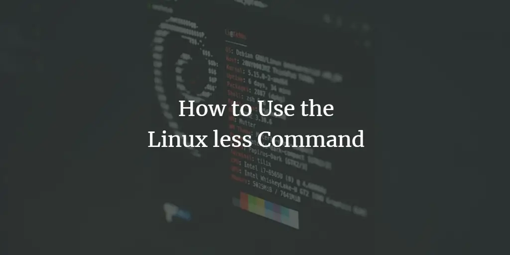 How to Use the Linux less Command