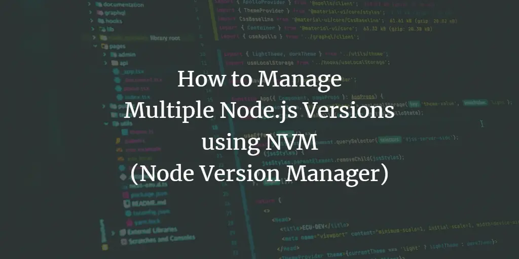 How to Manage Multiple Node.js Versions using NVM (Node Version Manager)