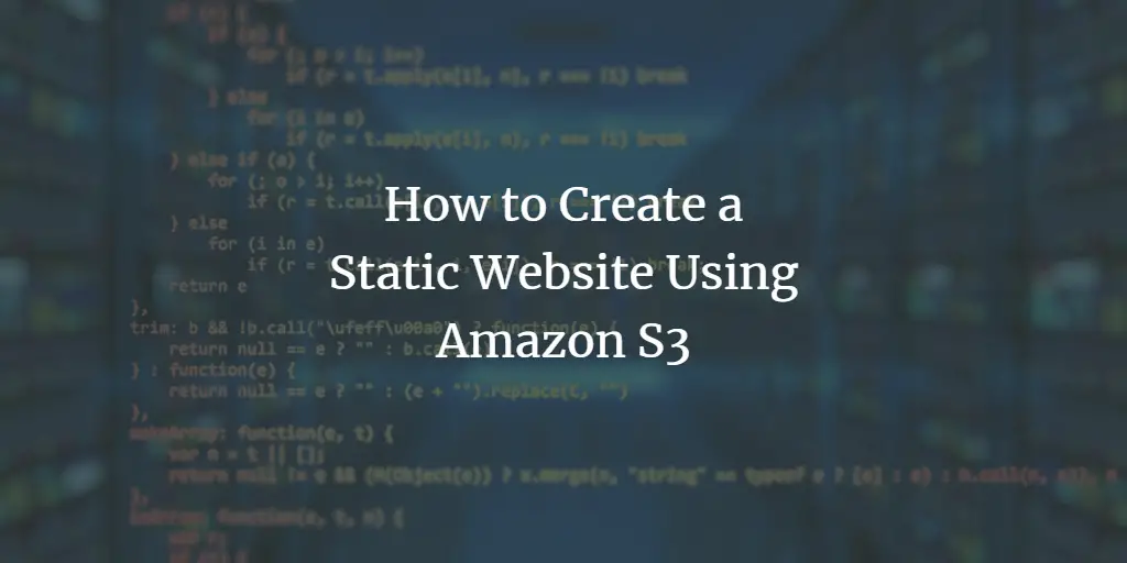 How to Create a Static Website Using Amazon S3