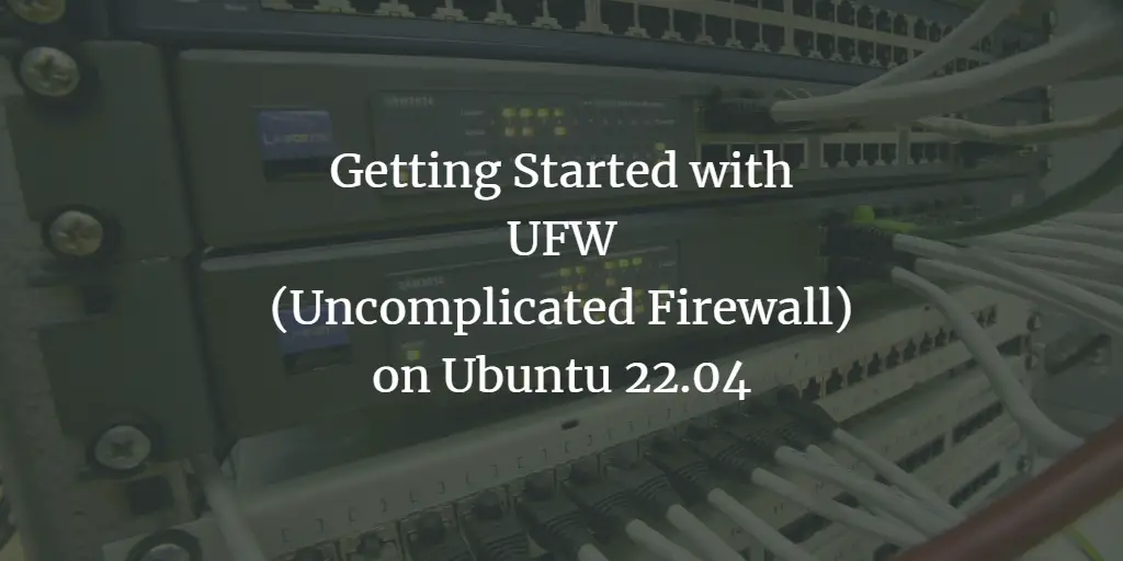 Getting Started with UFW (Uncomplicated Firewall) on Ubuntu 22.04
