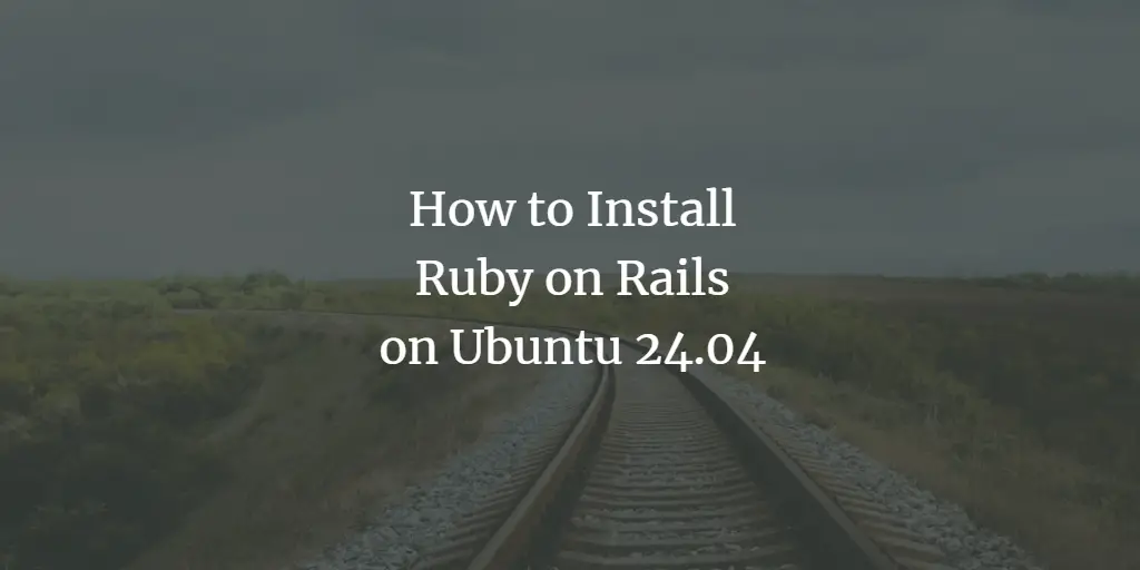 How to Install Ruby on Rails on Ubuntu 24.04