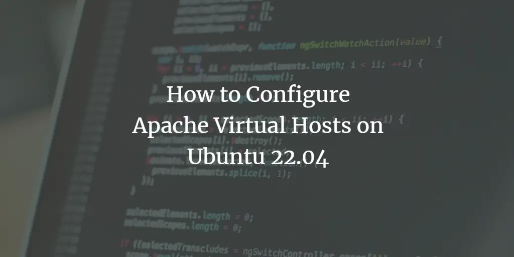 How to Configure Apache Virtual Hosts on Ubuntu 22.04