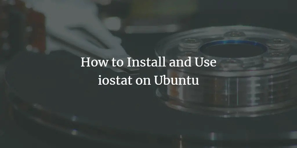 How to Install and Use iostat on Ubuntu