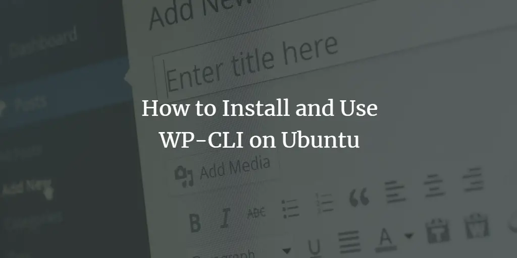 How to Install and Use WP-CLI on Ubuntu