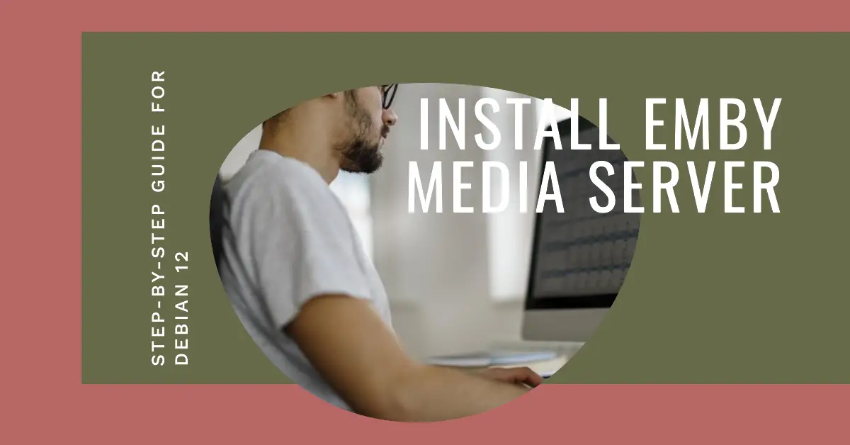 How to Install Emby Media Server on Debian 12